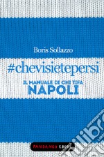 #chevisietepersi - Il manuale di chi tifa Napoli. E-book. Formato EPUB ebook