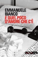 E quel poco d'amore che c'è. E-book. Formato EPUB