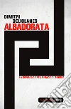 Alba dorata. La Grecia nazista minaccia l'Europa. E-book. Formato EPUB ebook di Dimitri Deliolanes