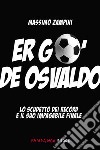 Er go' de Osvaldo. Lo scudetto dei record e il suo impagabile finale. E-book. Formato EPUB ebook