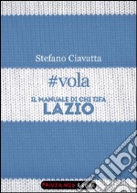 #vola. Il manuale di chi tifa Lazio. E-book. Formato EPUB ebook