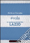 #vola. Il manuale di chi tifa Lazio. E-book. Formato EPUB ebook di Stefano Ciavatta