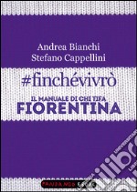 #finchévivrò. Il manuale di chi tifa Fiorentina. E-book. Formato EPUB