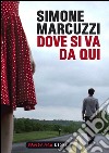 Dove si va da qui. E-book. Formato EPUB ebook