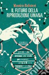 Il futuro della riproduzione umana. E-book. Formato EPUB ebook di Maurizio Balistreri