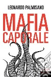 Mafia caporale. E-book. Formato EPUB ebook