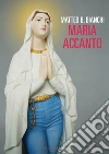 Maria accanto. E-book. Formato EPUB ebook di Matteo B. Bianchi