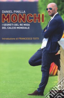 Monchi.: I segreti del re Mida del calcio mondiale. E-book. Formato EPUB ebook di Pinilla Daniel