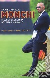 Monchi.: I segreti del re Mida del calcio mondiale. E-book. Formato EPUB ebook