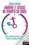 Amore e sesso in tempo di crisi: Tutto quello che dovete sapere prima di compiere 40 anni. E-book. Formato EPUB ebook di Lydia Cacho
