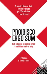 Proibisco Ergo Sum: Dall’embrione al digitale, divieti e proibizioni made in Italy. E-book. Formato EPUB ebook
