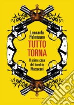 TUTTO TORNA: IL PRIMO CASO DEL BANDITO MAZZACANI. E-book. Formato EPUB ebook