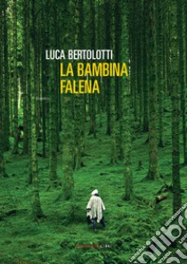 LA BAMBINA FALENA. E-book. Formato EPUB ebook di LUCA BERTOLOTTI