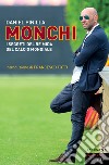 MONCHI: I SEGRETI DEL RE MIDA DEL CALCIO MONDIALE. E-book. Formato EPUB ebook di Daniel Pinilla