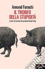 IL TRIONFO DELLA STUPIDITA': La torta al cioccolato del presidente Donald Trump. E-book. Formato EPUB