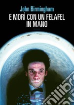 E MORI' CON UN FELAFEL IN MANO. E-book. Formato EPUB