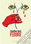 FEBBRE. E-book. Formato EPUB ebook di JONATHAN BAZZI