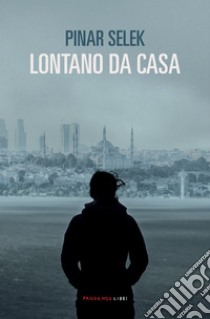 LONTANO DA CASA. E-book. Formato EPUB ebook di PINAR SELEK