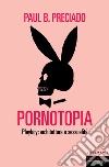 Pornotopia. E-book. Formato EPUB ebook di Paul B. Preciado