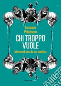 Chi troppo vuole. E-book. Formato EPUB ebook di Leonardo Palmisano