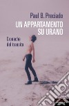 Un appartamento su Urano. E-book. Formato EPUB ebook di Paul B. Preciado