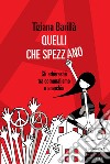 Quelli che Spezzano. E-book. Formato EPUB ebook