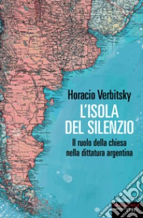 L'isola del silenzio. E-book. Formato EPUB ebook di Horacio Verbitsky