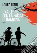 Una lepre con la faccia di bambina. E-book. Formato EPUB ebook