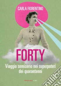 Forty. E-book. Formato EPUB ebook di Carla Fiorentino