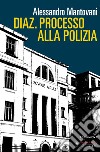 Diaz - Processo alla polizia, N.E.. E-book. Formato EPUB ebook di Alessandro Mantovani