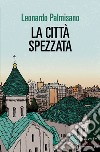 La città spezzata. E-book. Formato EPUB ebook