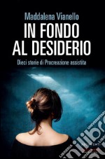 In fondo al desiderio. E-book. Formato EPUB ebook