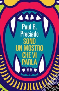 Sono un mostro che vi parla. E-book. Formato EPUB ebook di Paul B. Preciado