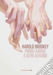 Primo amore e altri affanni, N.E.. E-book. Formato EPUB ebook di Harold Brodkey