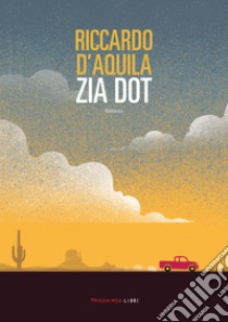 Zia Dot. E-book. Formato EPUB ebook di Riccardo D'Aquila