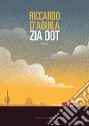 Zia Dot. E-book. Formato EPUB ebook di Riccardo D'Aquila