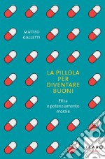 La pillola per diventare buoni. E-book. Formato EPUB ebook