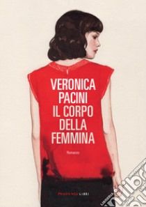 Il corpo della femmina. E-book. Formato EPUB ebook di Veronica Pacini