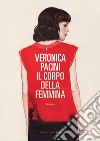 Il corpo della femmina. E-book. Formato EPUB ebook di Veronica Pacini