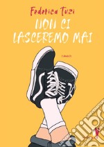 Non ci lasceremo mai. E-book. Formato EPUB