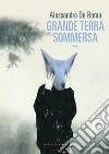 Grande terra sommersa. E-book. Formato EPUB ebook di Alessandro De Roma