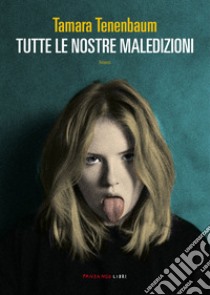 Tutte le nostre maledizioni. E-book. Formato EPUB ebook di Tamara Tenembaum