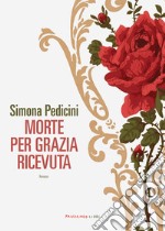 Morte per grazia ricevuta. E-book. Formato EPUB ebook