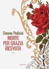 Morte per grazia ricevuta. E-book. Formato EPUB ebook