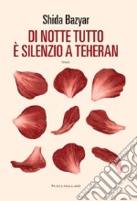 Di notte tutto è silenzio a Teheran. E-book. Formato EPUB