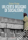 Un certo bisogno di socialismo. E-book. Formato EPUB ebook