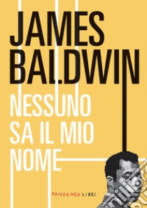 Nessuno sa il mio nome. E-book. Formato EPUB ebook di James Baldwin