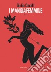 I mangiafemmine. E-book. Formato EPUB ebook di Giulio Cavalli