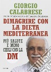 Dimagrire con la Dieta Mediterranea: Più salute e meno chili con la DM. E-book. Formato EPUB ebook