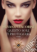 Questo sole ti proteggerà. E-book. Formato EPUB ebook